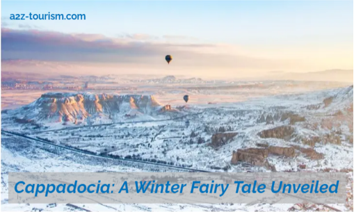 Cappadocia: A Winter Fairy Tale Unveiled