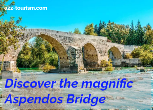 Discover the magnific Aspendos Bridge