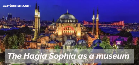 The Hagia Sophia as a museum