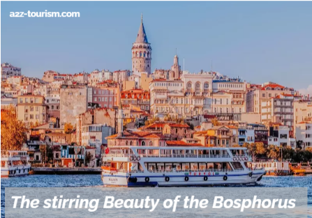 The stirring Beauty of the Bosphorus