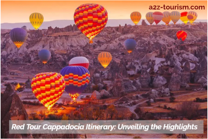 Red Tour Cappadocia Itinerary Unveiling the Highlights