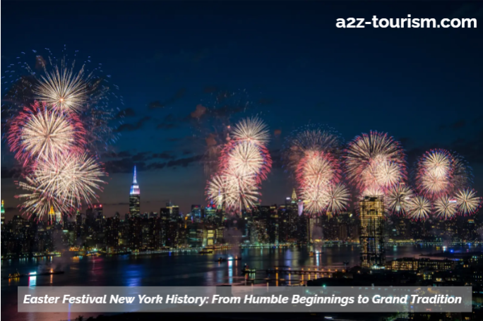 Easter Festival New York History From Humble Beginnings to Grand Tradition