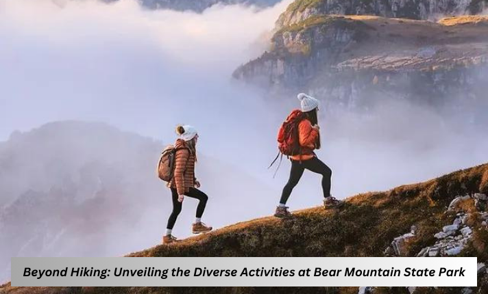 Beyond Hiking: Unveiling the Diverse Activities at Bear Mountain State Park