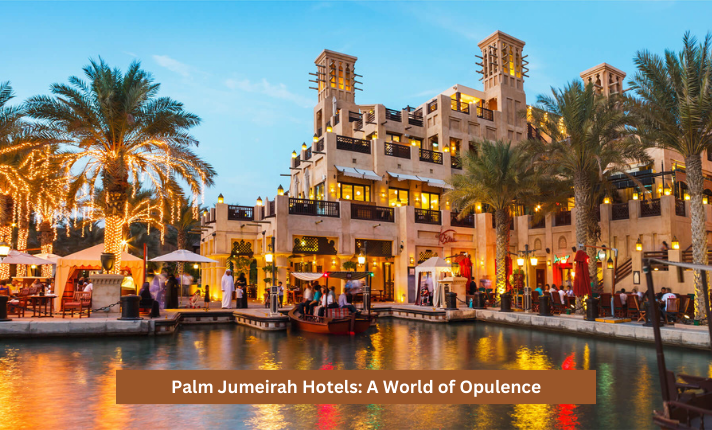 Palm Jumeirah Hotels: A World of Opulence