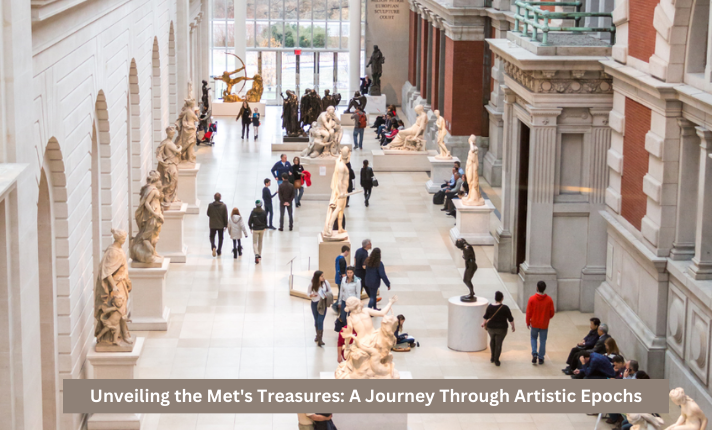 Unveiling the Met's Treasures: A Journey Through Artistic Epochs