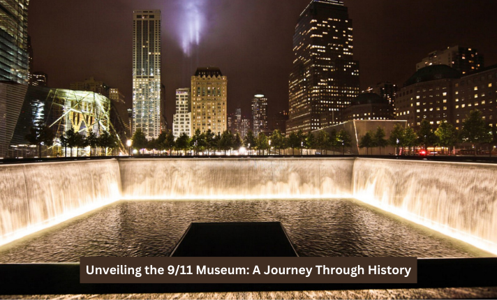 Unveiling the 9/11 Museum: A Journey Through History