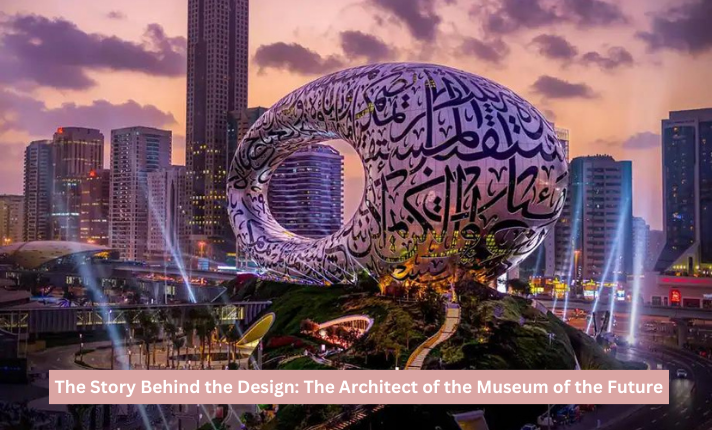 The Story Behind the Design The Architect of the Museum of the Future